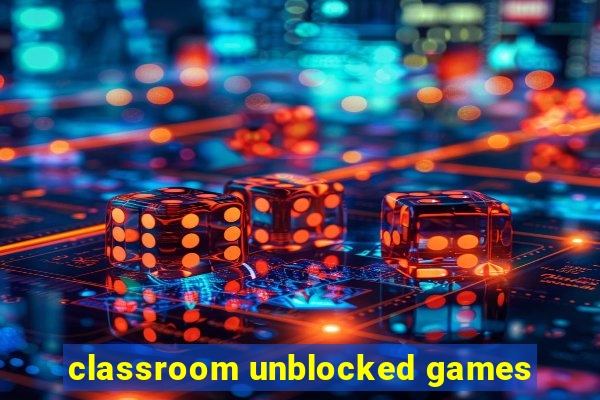 classroom unblocked games